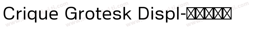 Crique Grotesk Displ字体转换